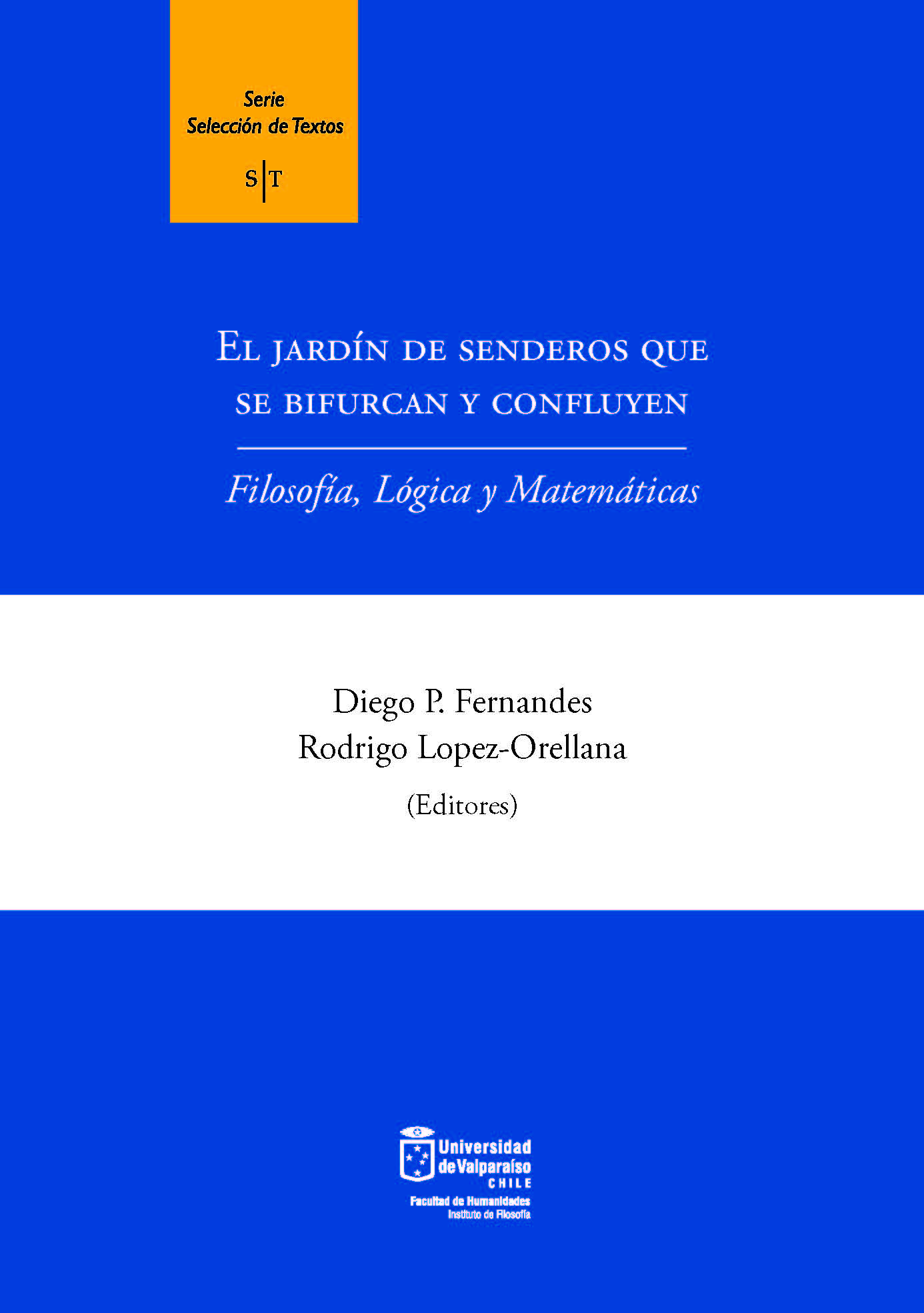 					View Vol. 8 (2020): El jardín de senderos que se bifurcan y confluyen: filosofía, lógica y matemáticas
				
